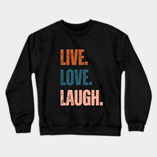 live love laugh Crewneck Sweatshirt